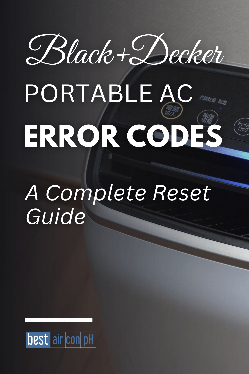 Troubleshooting Black+Decker Portable AC Error Codes: A Complete 2026 Reset Guide